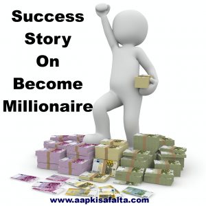 success story on become millionaire in hindi
