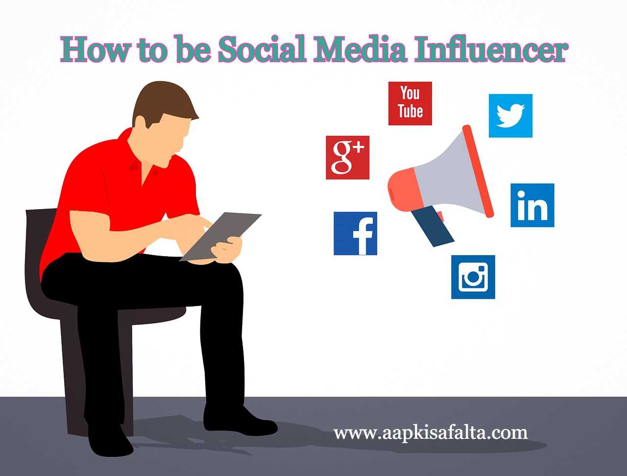 सोशल मीडिया इनफ्लुएंसर कैसे बने? How To Be Social Media Influencer